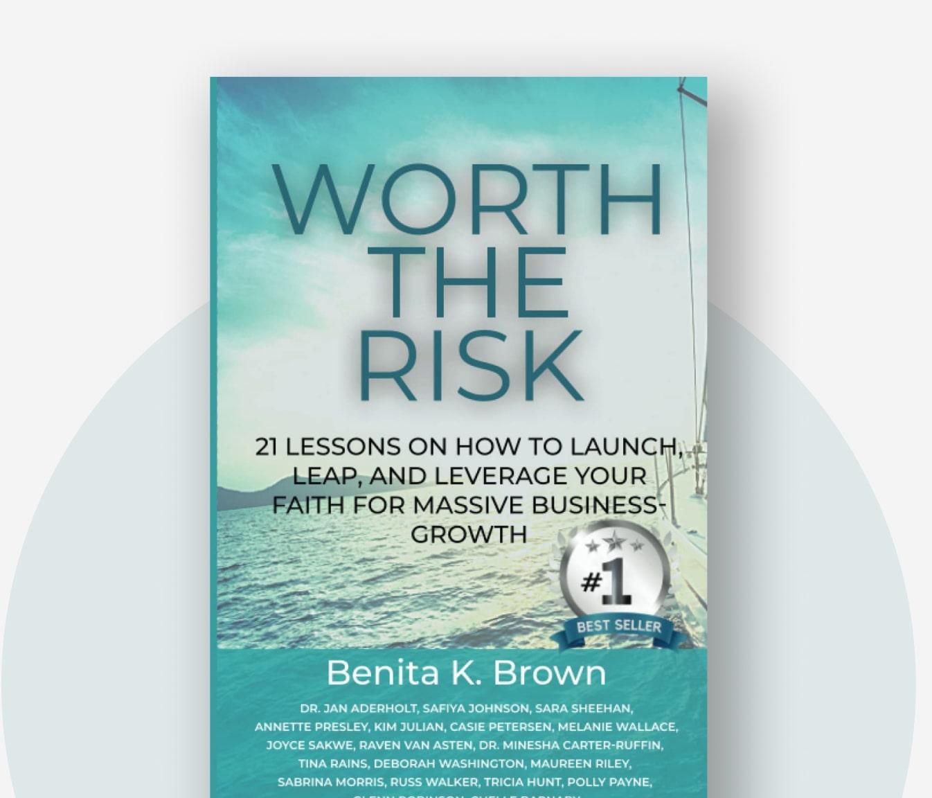 Worth The Risk - 21 Lessons on How to Launch, Leap, and Leverage Your Faith for Massive Business-Growth